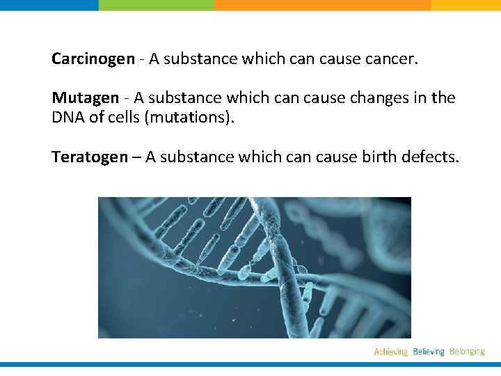 Carcinogen - A substance which can cause cancer. Mutagen - A substance which can