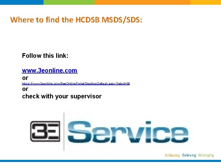 Where to find the HCDSB MSDS/SDS: Follow this link: www. 3 eonline. com or