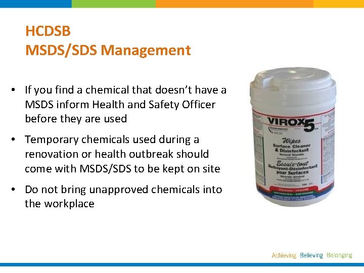 HCDSB MSDS/SDS Management • If you find a chemical that doesn’t have a MSDS