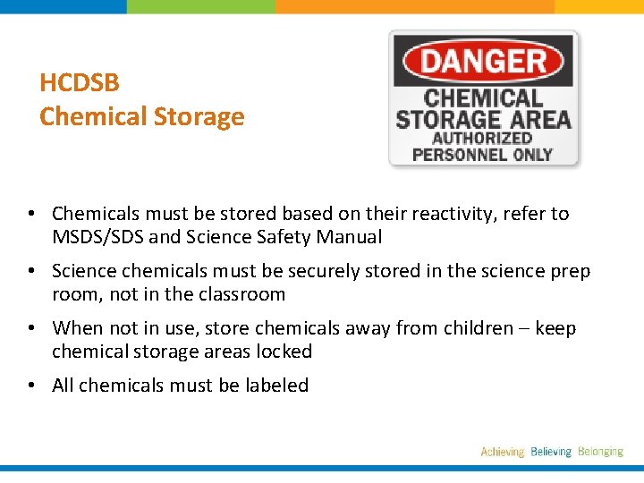 HCDSB Chemical Storage • Chemicals must be stored based on their reactivity, refer to