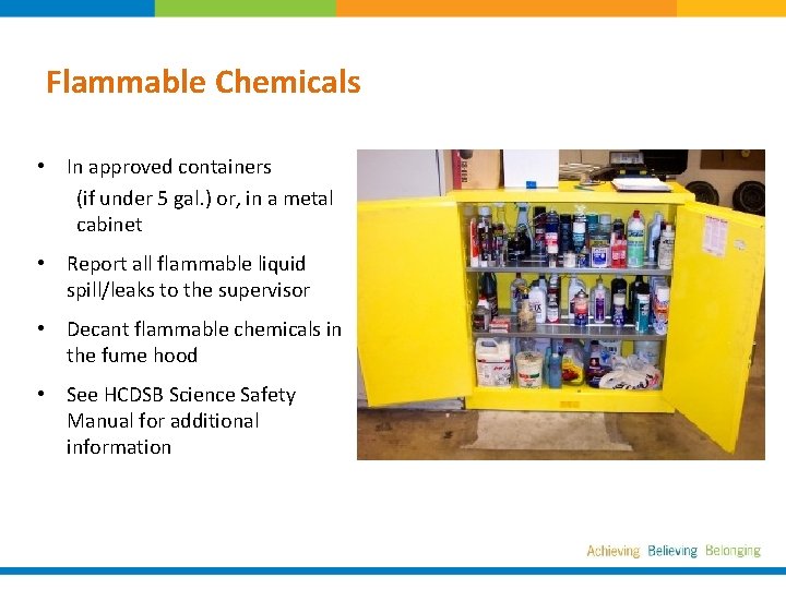 Flammable Chemicals STORING CHEMICALS • In approved containers (if under 5 gal. ) or,