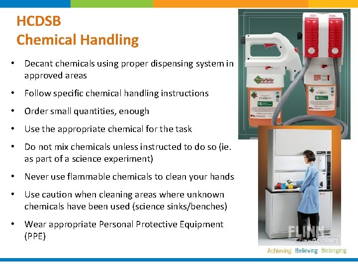 HCDSB Chemical Handling • Decant chemicals using proper dispensing system in approved areas •