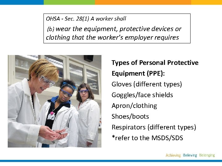 OHSA - Sec. 28(1) A worker shall PPE (b) wear the equipment, protective devices