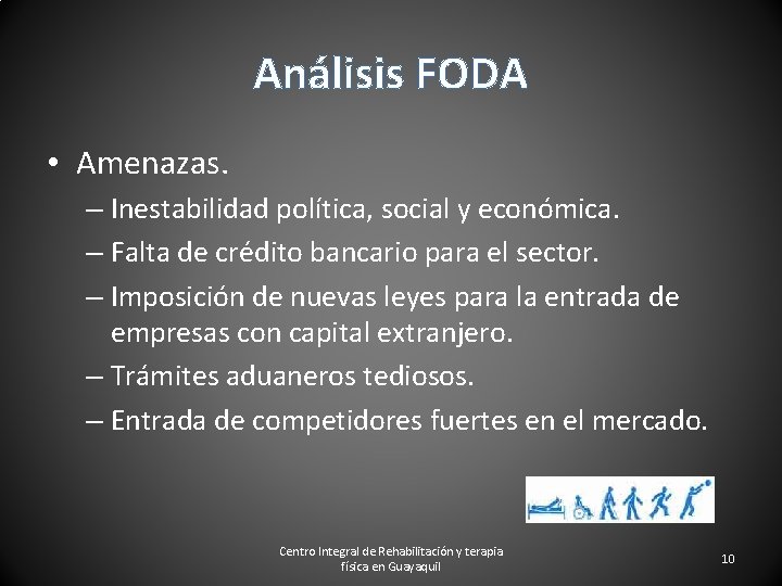 Análisis FODA • Amenazas. – Inestabilidad política, social y económica. – Falta de crédito