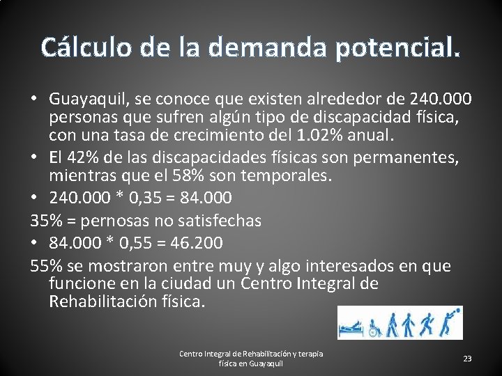 Cálculo de la demanda potencial. • Guayaquil, se conoce que existen alrededor de 240.