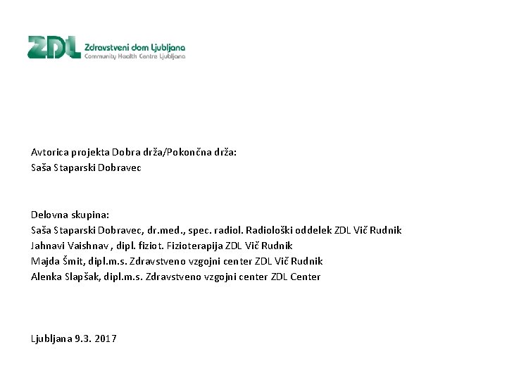 Avtorica projekta Dobra drža/Pokončna drža: Saša Staparski Dobravec Delovna skupina: Saša Staparski Dobravec, dr.