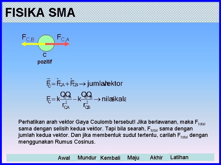 FISIKA SMA FC, B FC, A C pozitif Perhatikan arah vektor Gaya Coulomb tersebut!