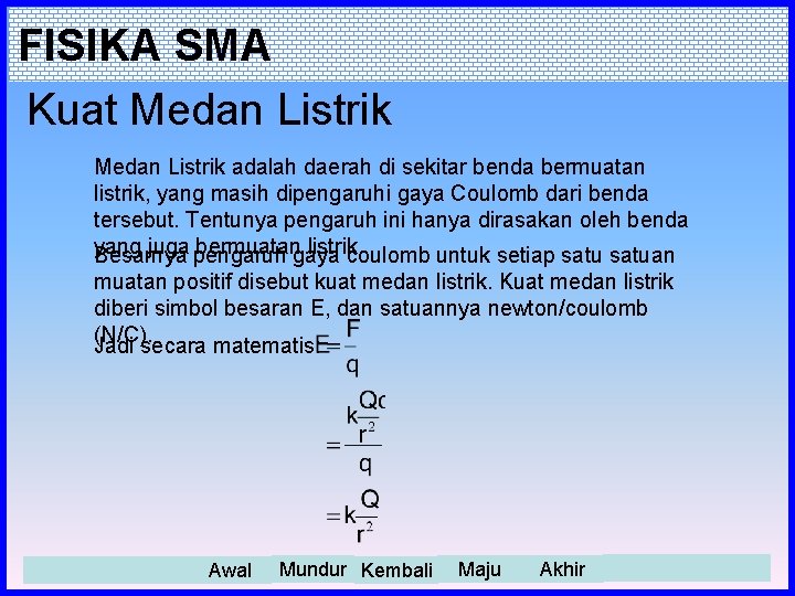 FISIKA SMA Kuat Medan Listrik adalah daerah di sekitar benda bermuatan listrik, yang masih