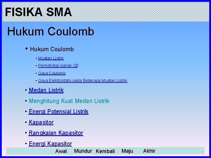 FISIKA SMA Hukum Coulomb • Muatan Listrik • Permitivitas bahan (� ) • Gaya