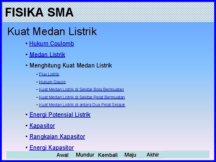 FISIKA SMA Kuat Medan Listrik • Hukum Coulomb • Medan Listrik • Menghitung Kuat