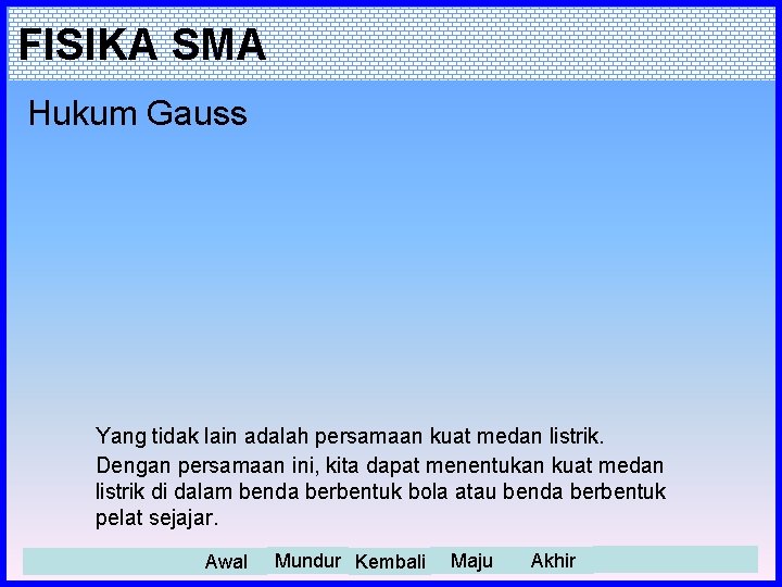 FISIKA SMA Hukum Gauss Yang tidak lain adalah persamaan kuat medan listrik. Dengan persamaan