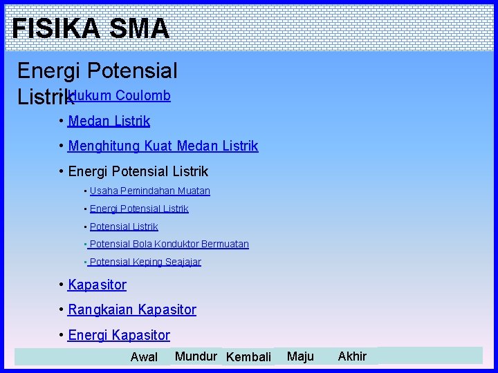 FISIKA SMA Energi Potensial • Hukum Coulomb Listrik • Medan Listrik • Menghitung Kuat