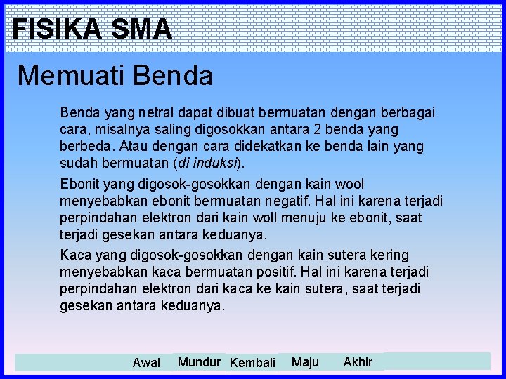 FISIKA SMA Memuati Benda yang netral dapat dibuat bermuatan dengan berbagai cara, misalnya saling