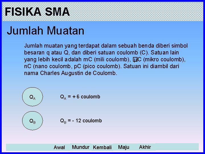 FISIKA SMA Jumlah Muatan Jumlah muatan yang terdapat dalam sebuah benda diberi simbol besaran