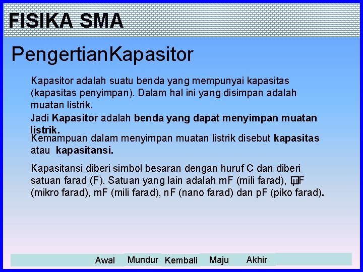 FISIKA SMA Pengertian. Kapasitor adalah suatu benda yang mempunyai kapasitas (kapasitas penyimpan). Dalam hal