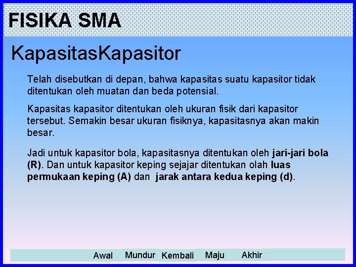 FISIKA SMA Kapasitas. Kapasitor Telah disebutkan di depan, bahwa kapasitas suatu kapasitor tidak ditentukan