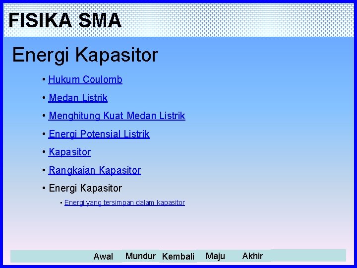 FISIKA SMA Energi Kapasitor • Hukum Coulomb • Medan Listrik • Menghitung Kuat Medan