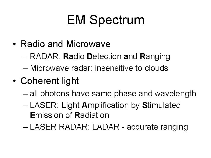 EM Spectrum • Radio and Microwave – RADAR: Radio Detection and Ranging – Microwave