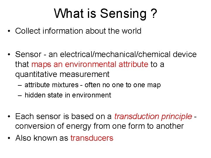 What is Sensing ? • Collect information about the world • Sensor - an