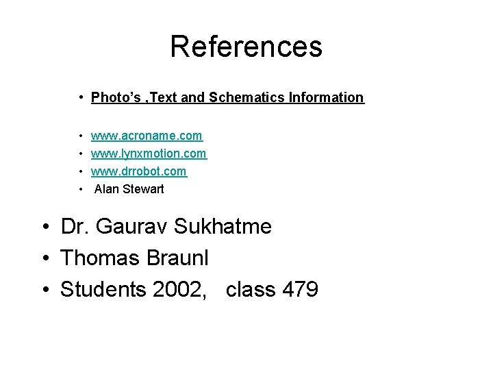 References • Photo’s , Text and Schematics Information • • www. acroname. com www.