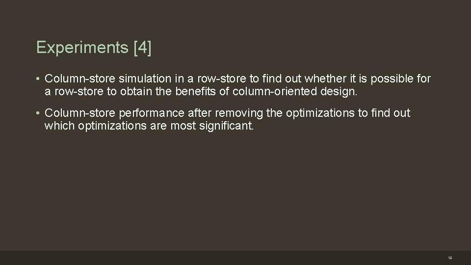 Experiments [4] • Column-store simulation in a row-store to find out whether it is