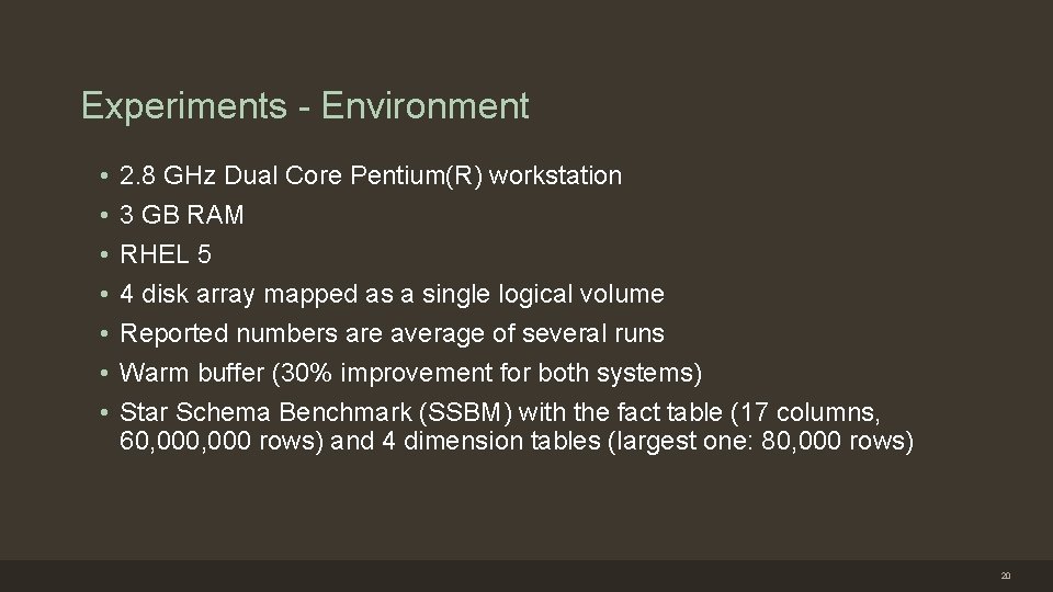 Experiments - Environment • • 2. 8 GHz Dual Core Pentium(R) workstation 3 GB