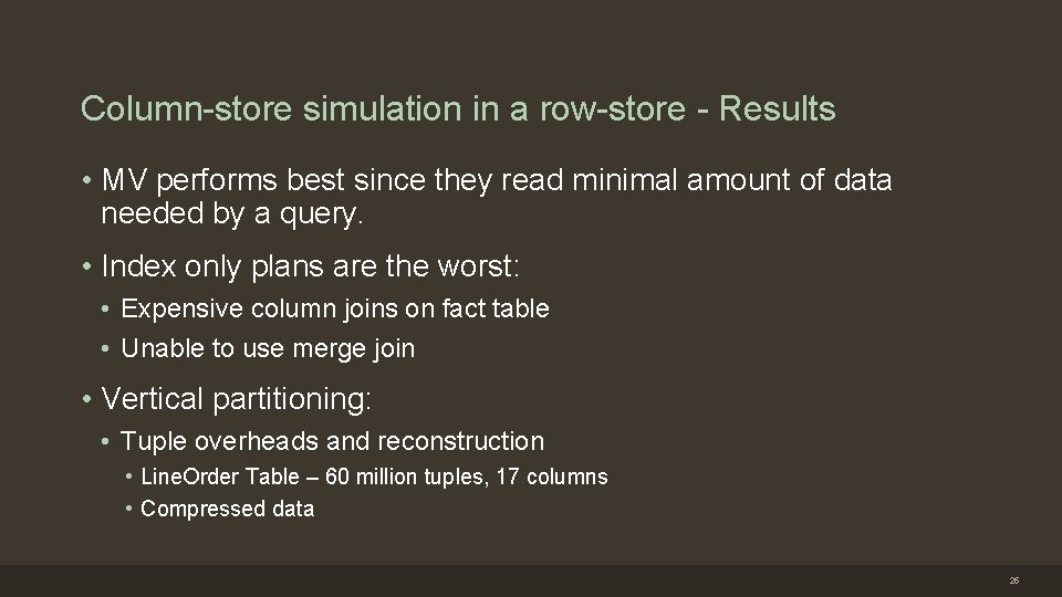 Column-store simulation in a row-store - Results • MV performs best since they read