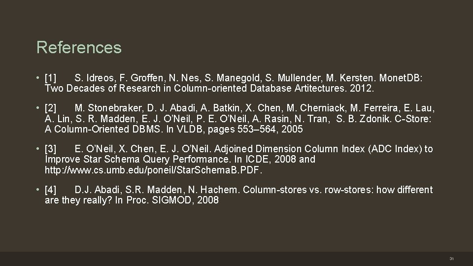 References • [1] S. Idreos, F. Groffen, N. Nes, S. Manegold, S. Mullender, M.