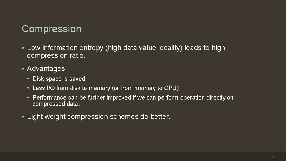 Compression • Low information entropy (high data value locality) leads to high compression ratio.