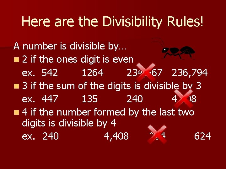 Here are the Divisibility Rules! A number is divisible by… n 2 if the