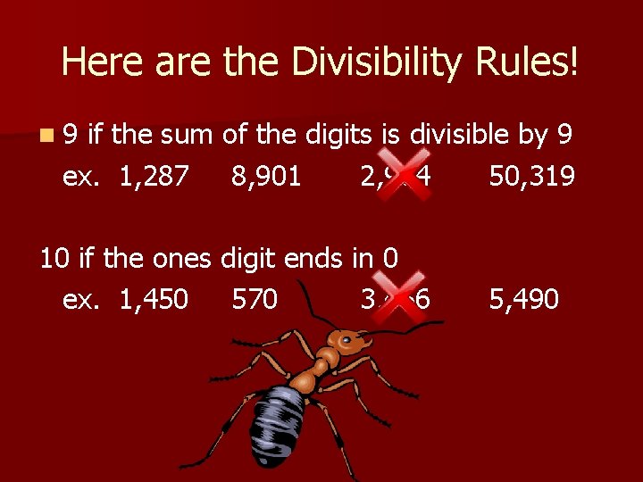 Here are the Divisibility Rules! n 9 if the sum of the digits is