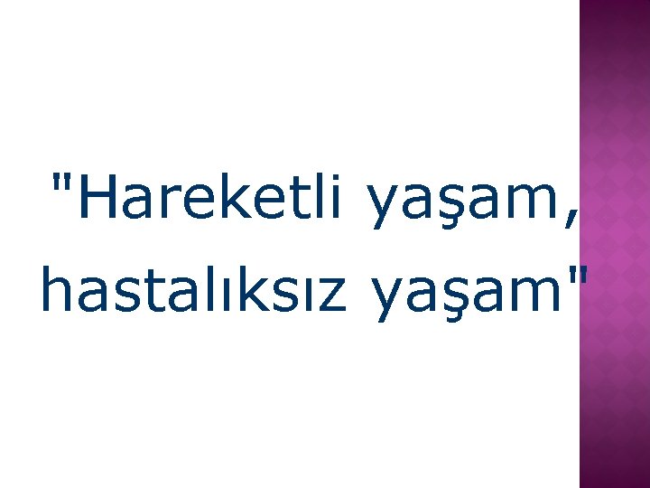 "Hareketli yaşam, hastalıksız yaşam" 