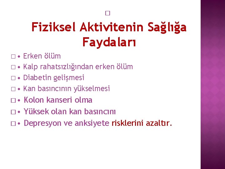 � Fiziksel Aktivitenin Sağlığa Faydaları � • Erken ölüm � • Kalp rahatsızlığından erken