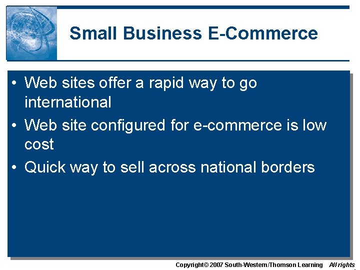 Small Business E-Commerce • Web sites offer a rapid way to go international •