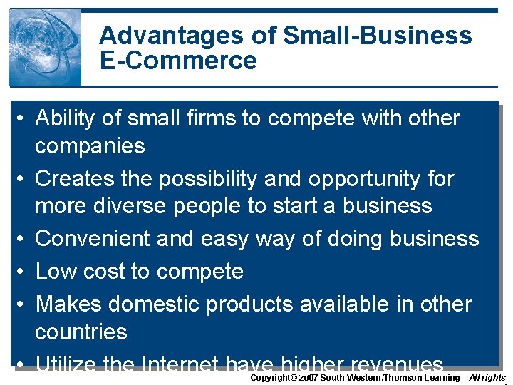 Advantages of Small-Business E-Commerce • Ability of small firms to compete with other companies