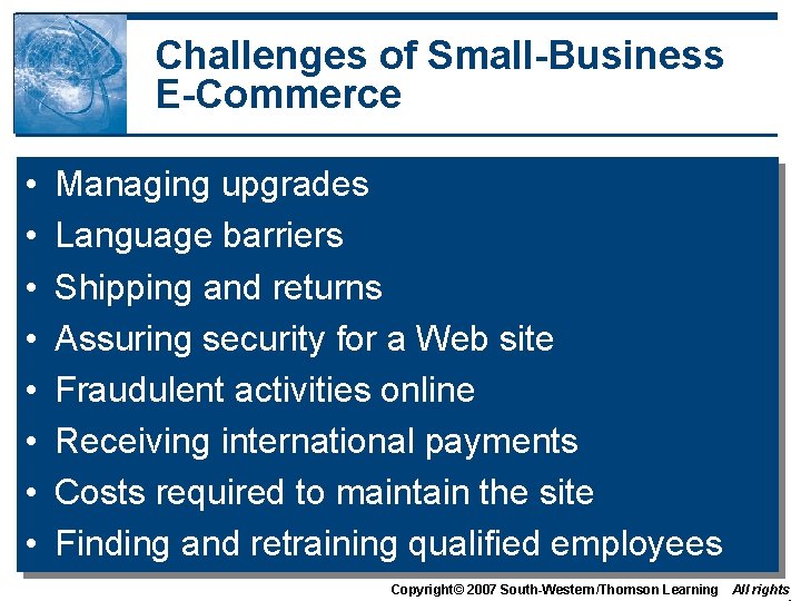 Challenges of Small-Business E-Commerce • • Managing upgrades Language barriers Shipping and returns Assuring