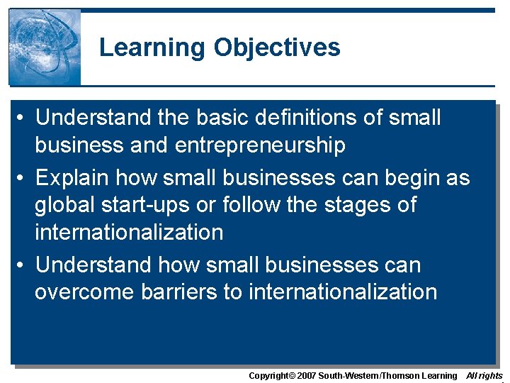 Learning Objectives • Understand the basic definitions of small business and entrepreneurship • Explain