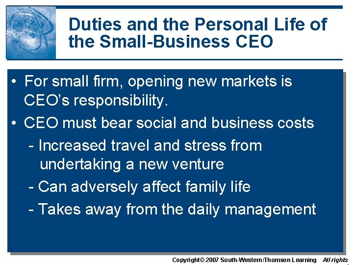 Duties and the Personal Life of the Small-Business CEO • For small firm, opening