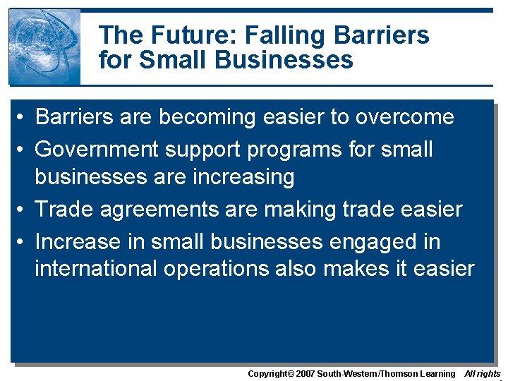 The Future: Falling Barriers for Small Businesses • Barriers are becoming easier to overcome