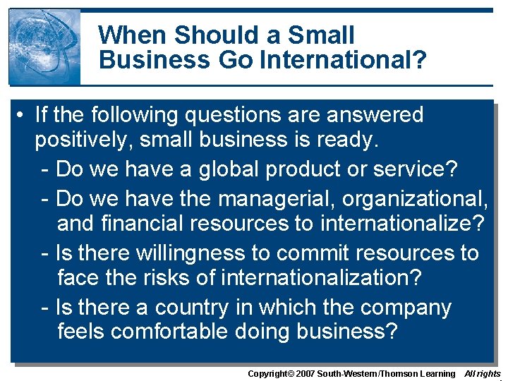 When Should a Small Business Go International? • If the following questions are answered