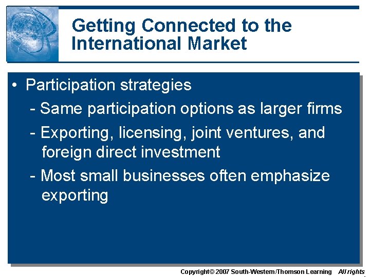 Getting Connected to the International Market • Participation strategies - Same participation options as