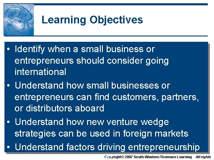 Learning Objectives • Identify when a small business or entrepreneurs should consider going international