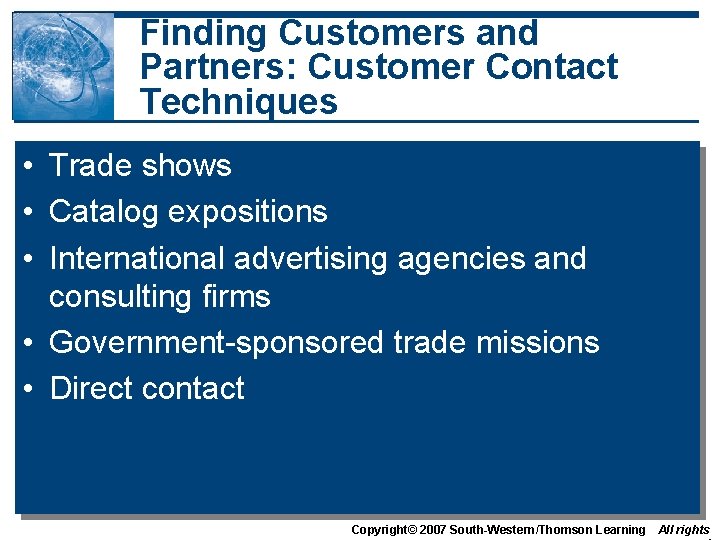 Finding Customers and Partners: Customer Contact Techniques • Trade shows • Catalog expositions •