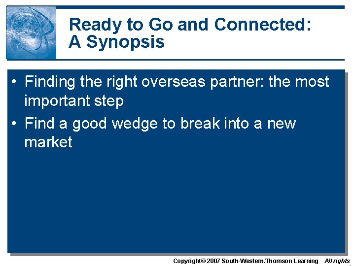 Ready to Go and Connected: A Synopsis • Finding the right overseas partner: the