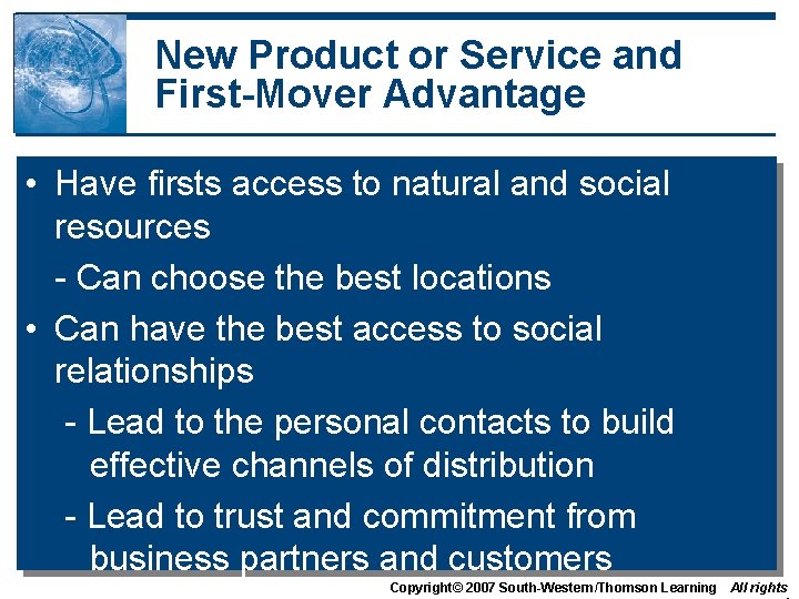 New Product or Service and First-Mover Advantage • Have firsts access to natural and