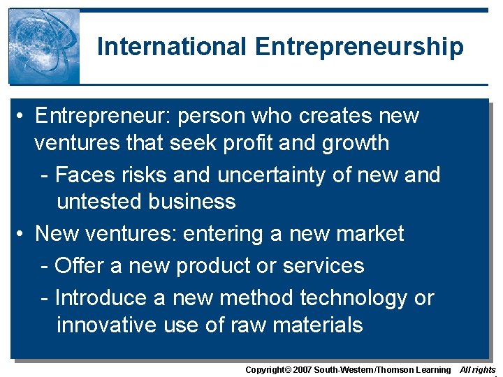 International Entrepreneurship • Entrepreneur: person who creates new ventures that seek profit and growth