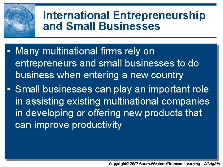 International Entrepreneurship and Small Businesses • Many multinational firms rely on entrepreneurs and small