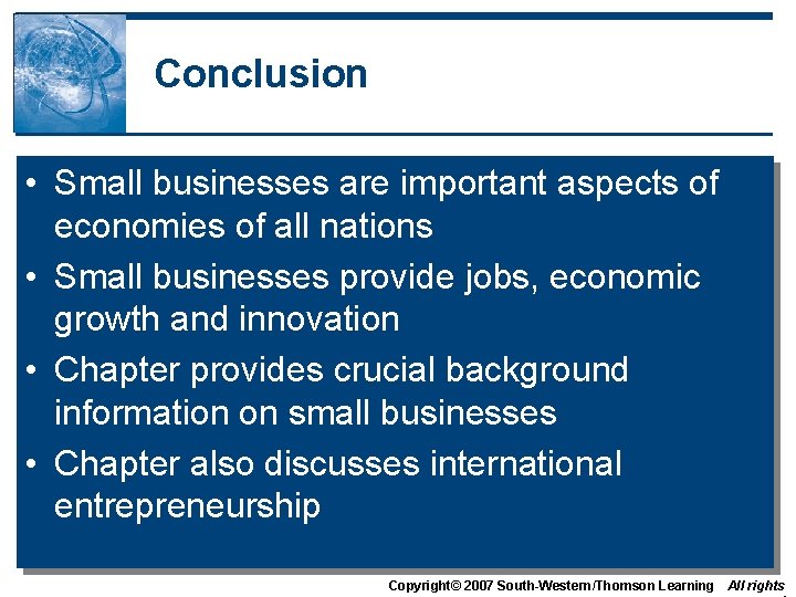 Conclusion • Small businesses are important aspects of economies of all nations • Small