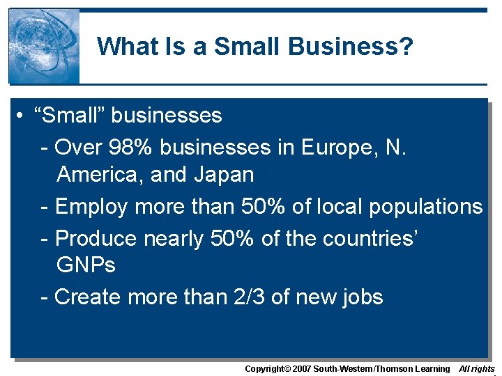 What Is a Small Business? • “Small” businesses - Over 98% businesses in Europe,