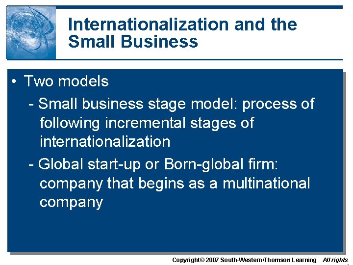 Internationalization and the Small Business • Two models - Small business stage model: process